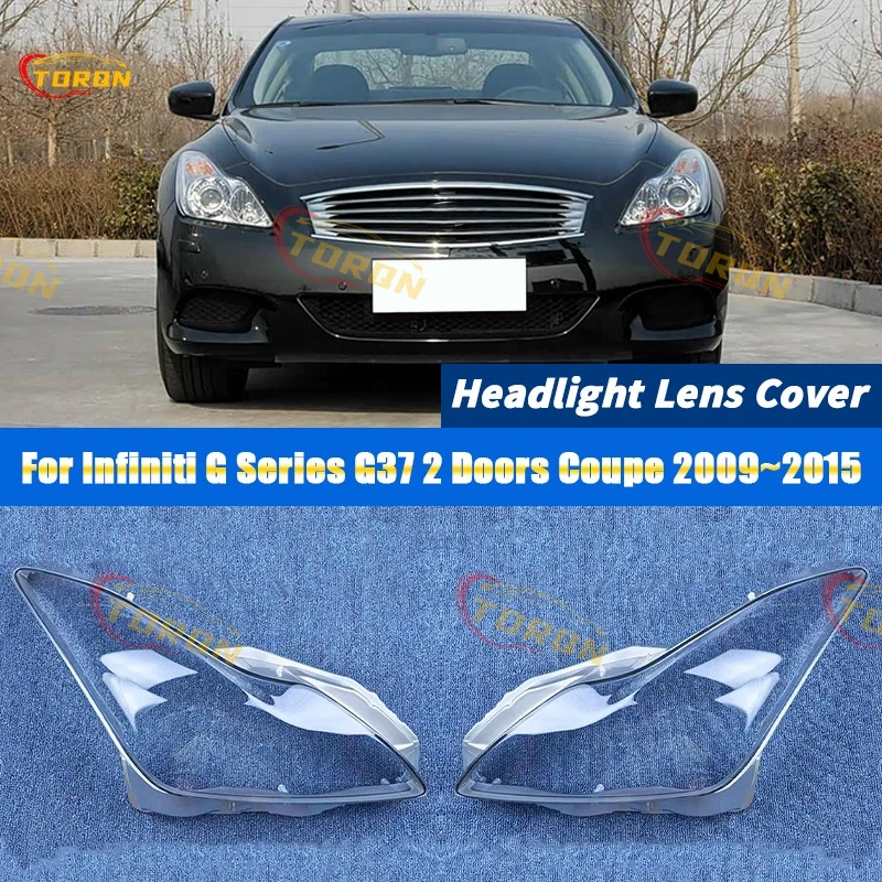 

For Infiniti G Series G37 2 Doors Coupe 2009~2015 Car Headlight Lens Cover Headlamp Shade Head Lamp headlight lamp cover