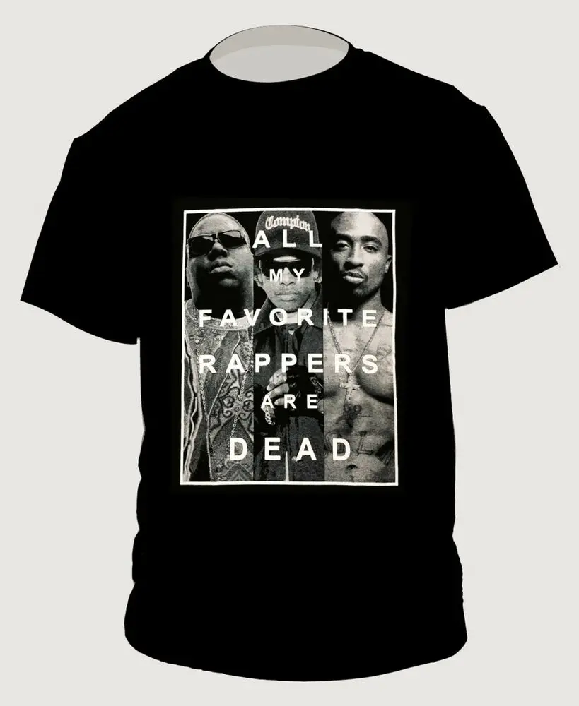 All My Favorite Rappers Are Dead. Unique Hiphop Rap T-Shirt. Summer Cotton Short Sleeve O-Neck Mens T Shirt New S-3XL