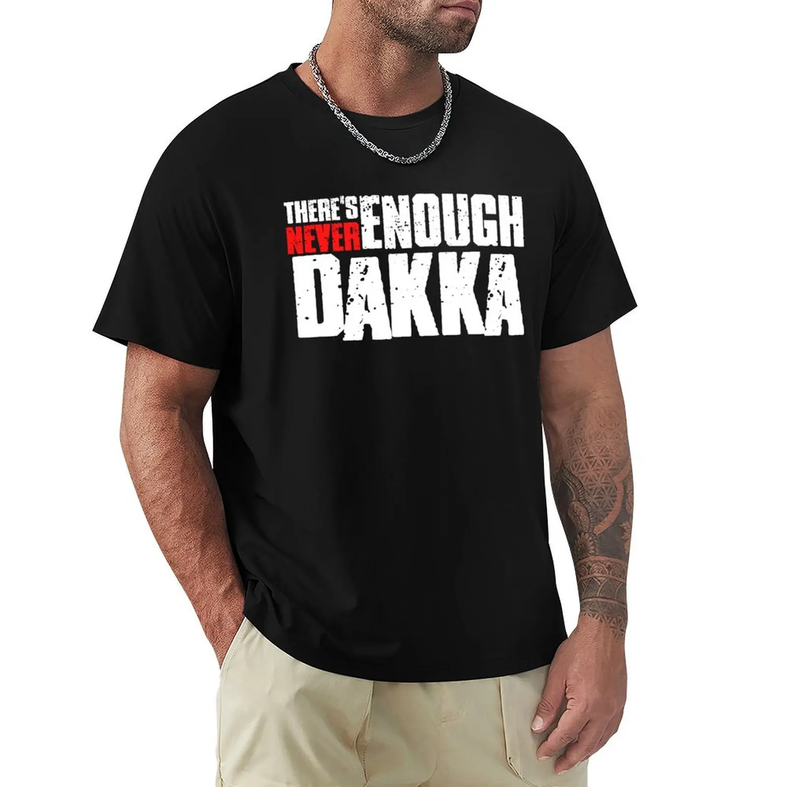

There's Never Enough Dakka - 40k Ork T-Shirt funny shirt cotton sports fans anime t shirts tshirts personalised men t shirts