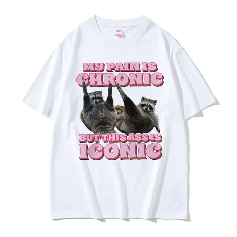 My Pain Is Chronic But This Ass Is Iconic Tee Shirt Funny Raccoon Meme T Shirt Men\'s Women\'s Vintage Kawaii Couples T-shirt Tops