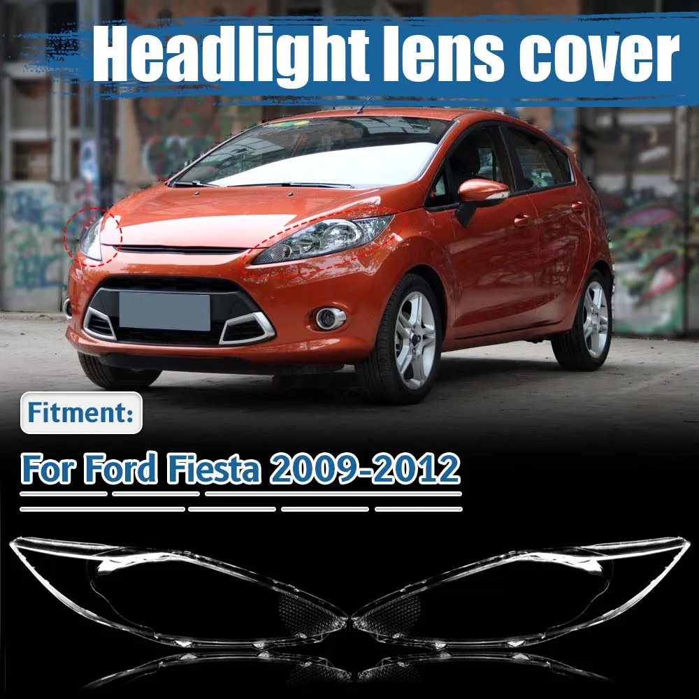 

For Ford Fiesta 2009 2010 2011 2012 Front Headlight Shell Headlamp Transparent Lampshade Cover Lens Plexiglass Auto Replacement