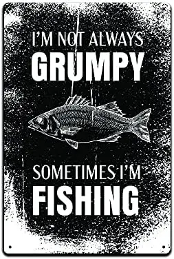 JP's Parcels Tin Signs Fishing Cabin Décor - Metal Wall Sign 12x8 in. I'm Not Always Grumpy Sometimes I'm Fishing sign