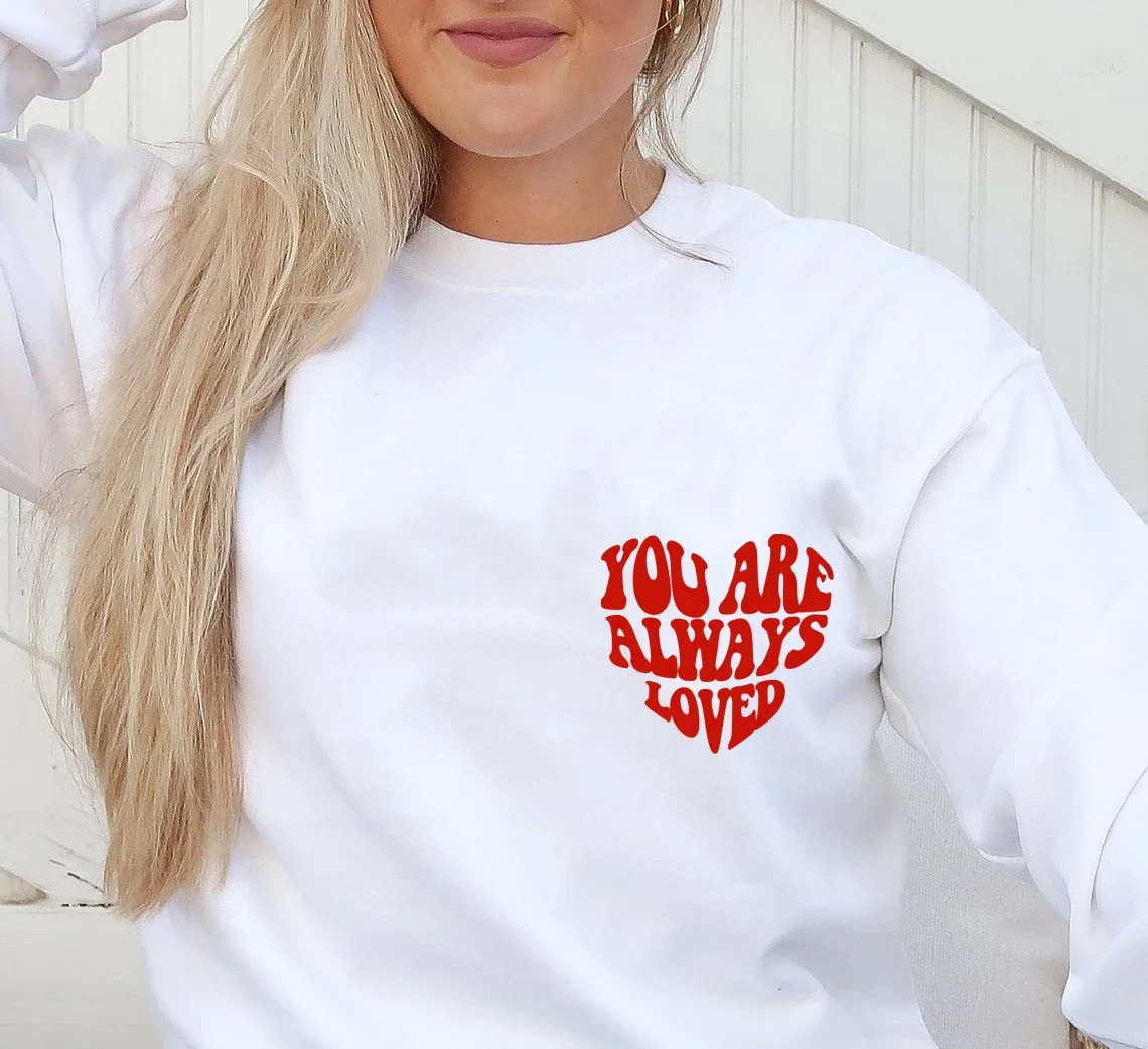 

You Are Always Loved Pocket Sweatshirt Funny Women Long Sleeve Jumper Christian Pullovers