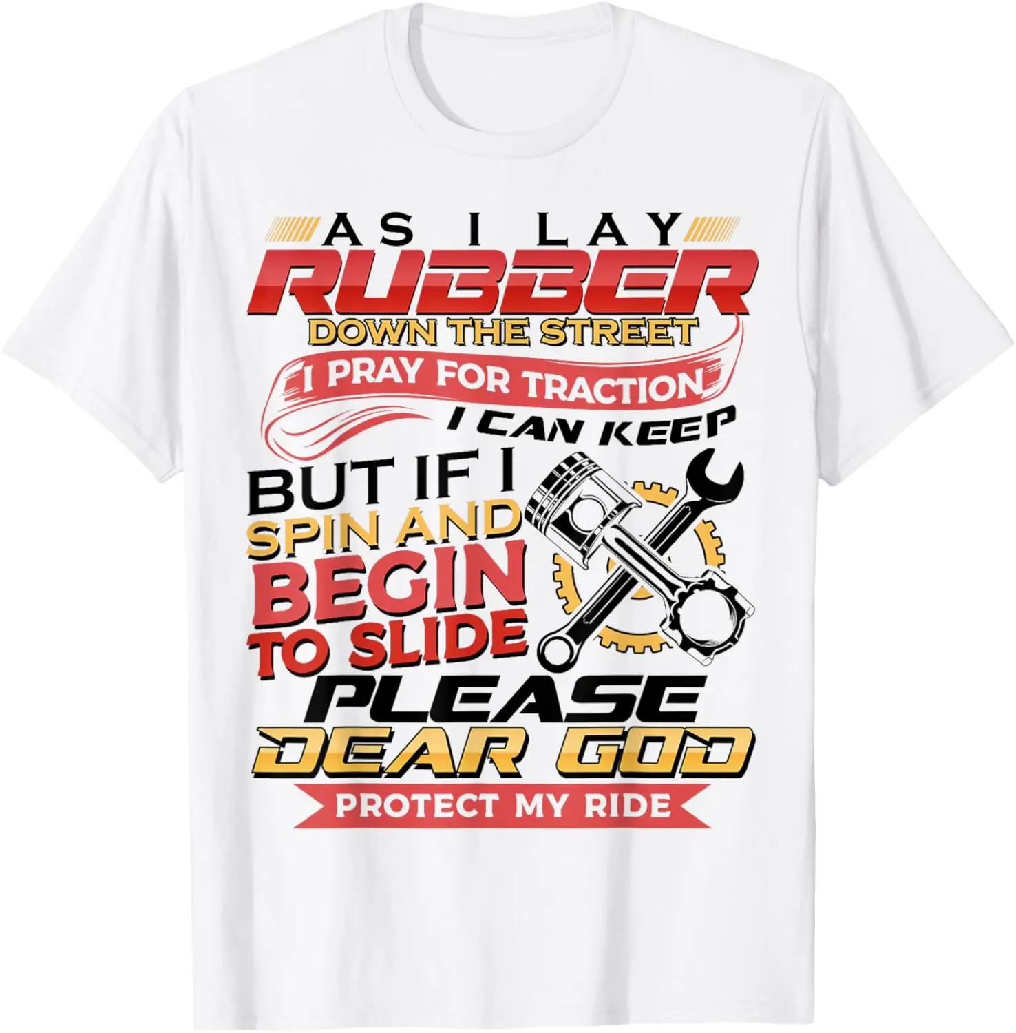 

As I Lay Rubber Down The Street Bikers Love Racing T-Shirt Motorcycle