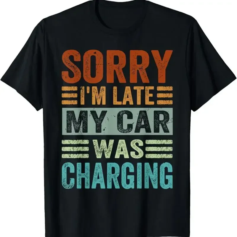 Sorry I'm Late My Car Was Charging Funny EV Electric T Shirt