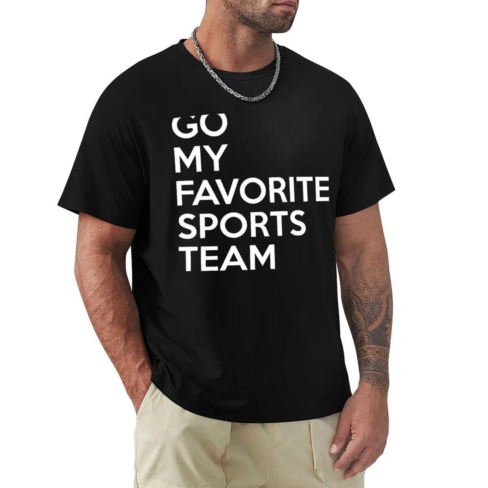 

Go My Favorite Sports Team T-Shirt graphic t shirts street wear tops mens graphic t-shirts hip hop