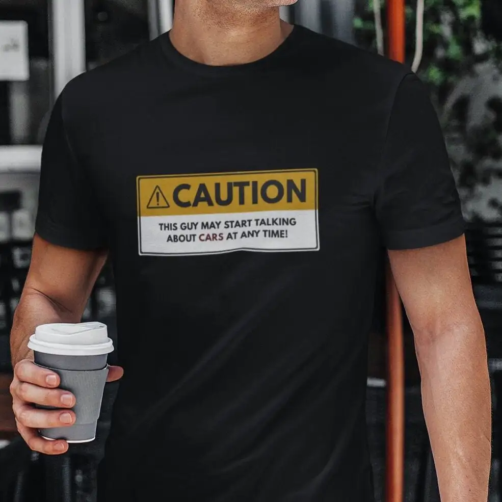 Caution This Guy May Start Talking About Cars At Any Time Funny T Shirt For Men Car Lover Enthusiast