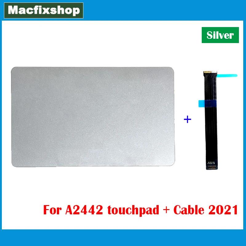 

Silver Color Original A2442 Touchpad with Trackpad Flex Cable For Macbook Pro M1 14.2" Laptop Touch Pad Late 2021 EMC3650 Tested