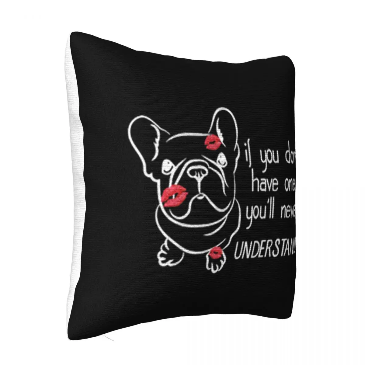 French Bulldog If You Dont Have One Youll Never Understand On Sale Summer Sale Customiz Pillow Case