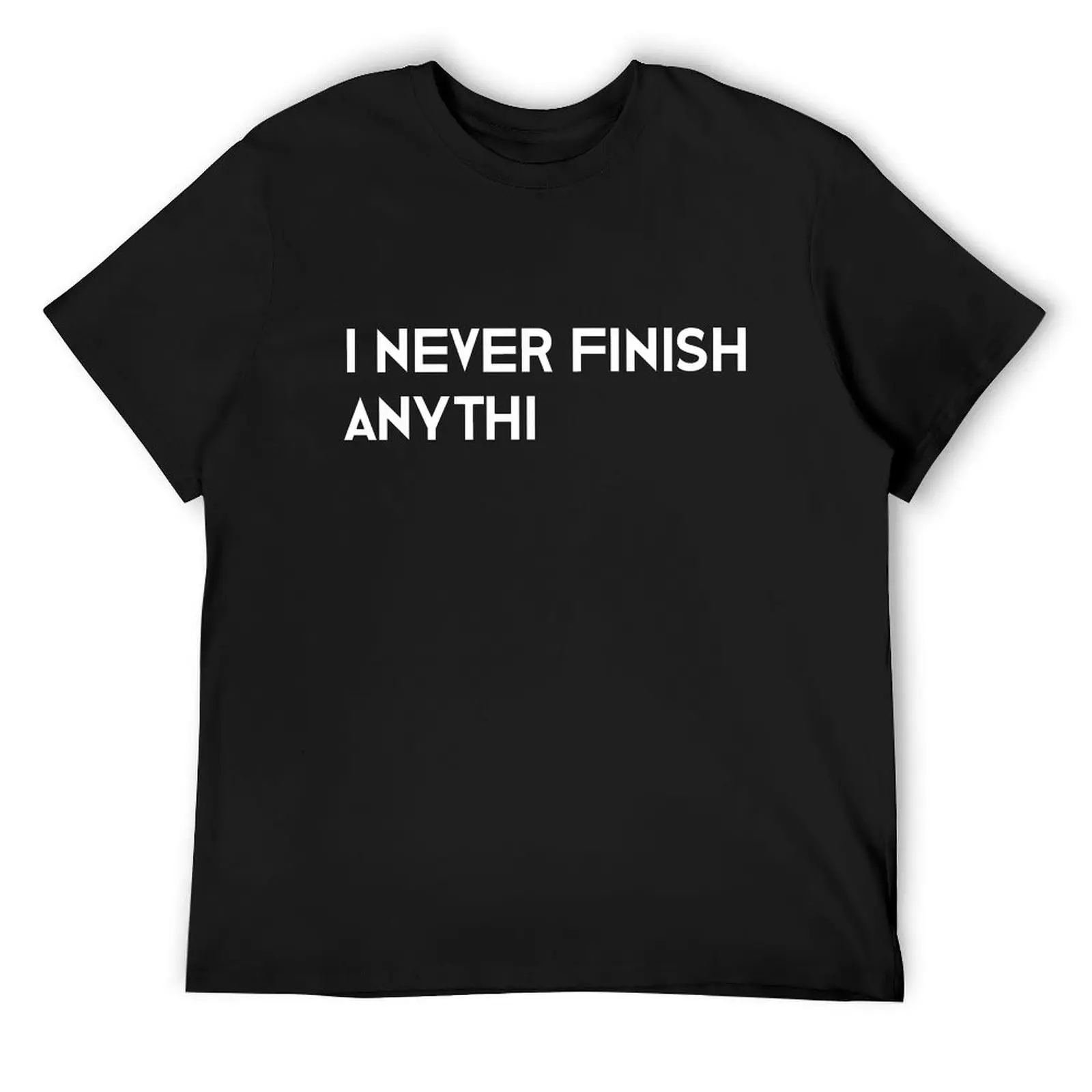 I never finish anything, graphic tee, sarcastic shirt, too many projects, slacker tshirt, ADHD jokes, sarcasm, don't fin T-Shirt