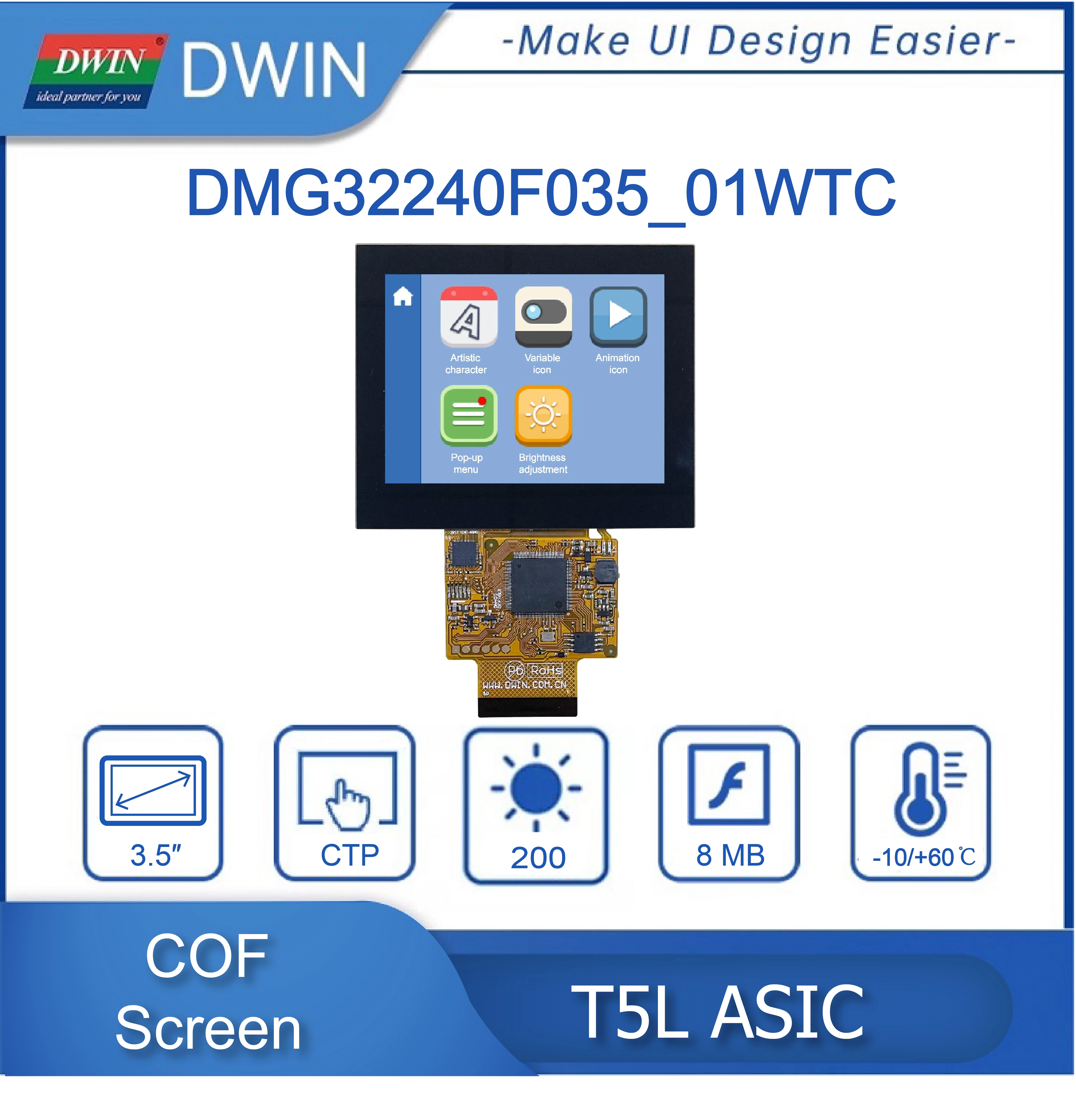 

DWIN COF Structure 3.5 Inch, 320*240 Pixels Resolution, 262K Colors, IPS-TFT-LCD, Wide Viewing Angle DMG32240F035_01W