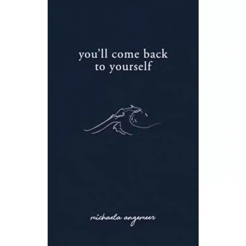 You\'ll Come Back To Yourself By Michaela Angemeer Love Poems English Book Paperback