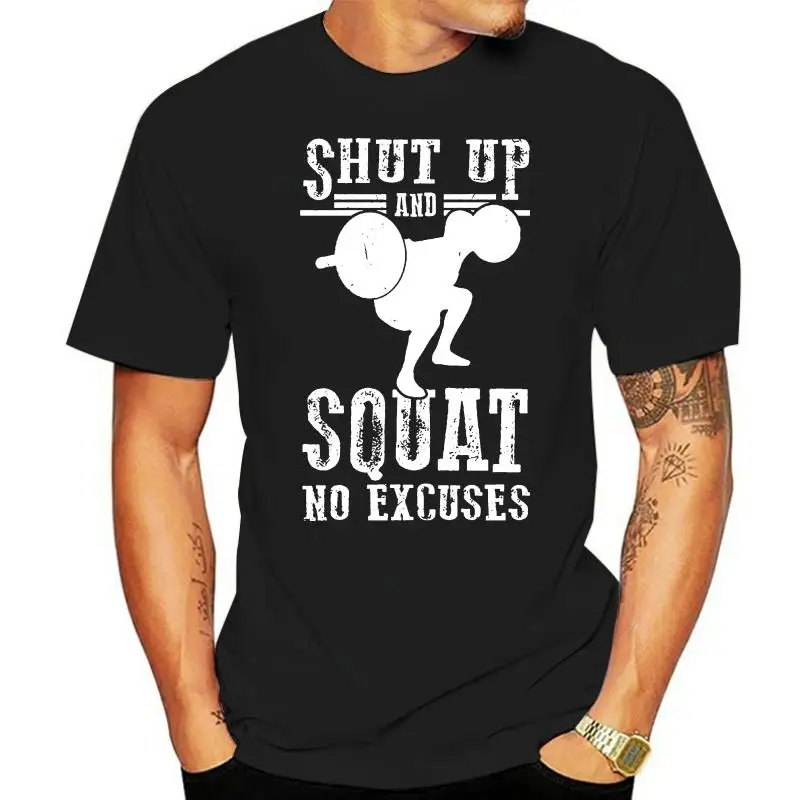 Men t shirt Shut up And Squat No Excuses Fitness tshirts Women t-shirt