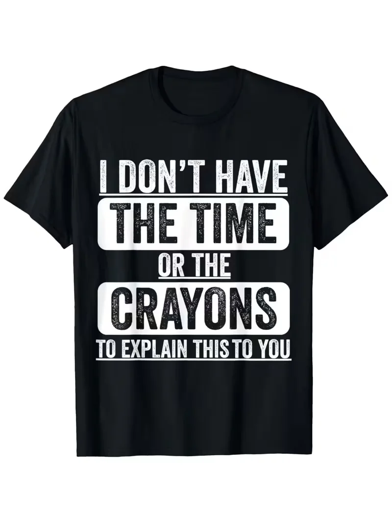 Funny Saying Graphic T-Shirt Unisex I Dont Have The Time T Shirt Funny Quote Print Oversized Comfy Stretchy Daily Street Top