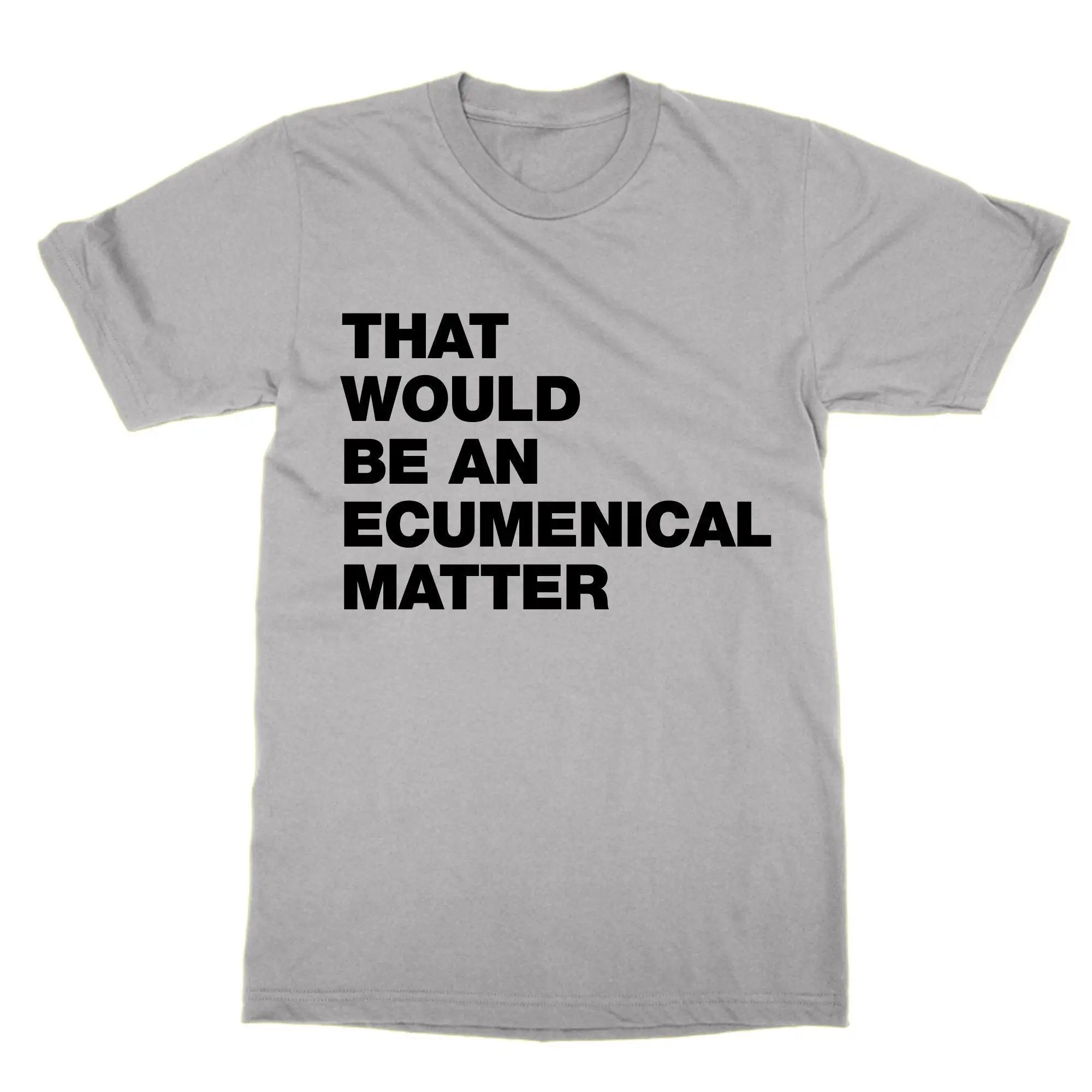 That Would Be An Ecumenical Matter T Shirt Father Ted television present