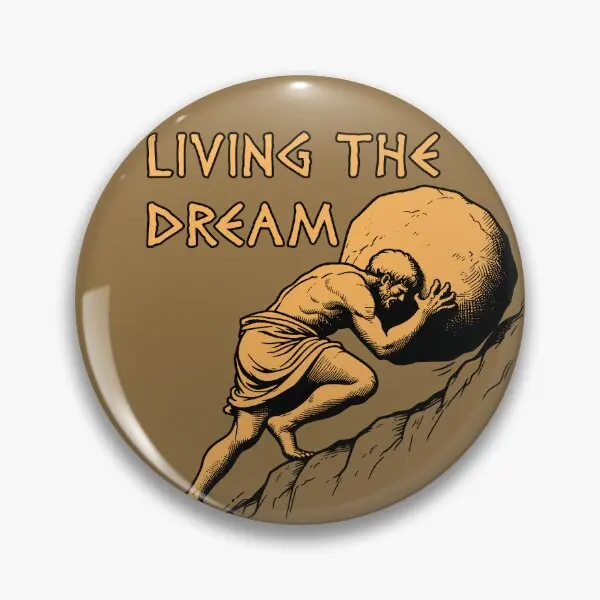 Living The Dream Sisyphus Greek Mytho  Soft Button Pin Creative Clothes Cartoon Funny Metal Women Badge Brooch Cute Hat