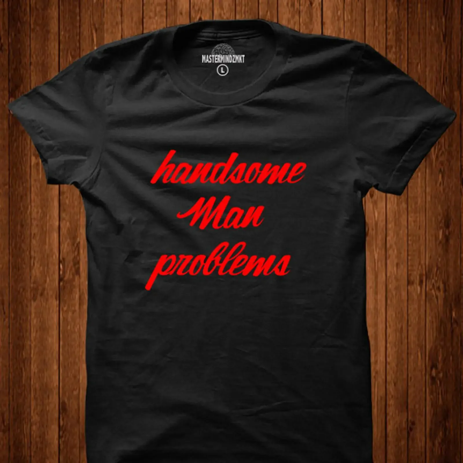 Handsome Man Problems Funny Quote T Shirt Men's Cotton for Him Birthday Groomsman vintage Washed streetwear Stretched