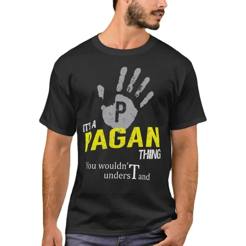 It's A Pagan Thing You Wouldn't Understand T-Shirt 100% Cotton O-Neck Summer Short Sleeve Casual Mens T-shirt Size S-3XL