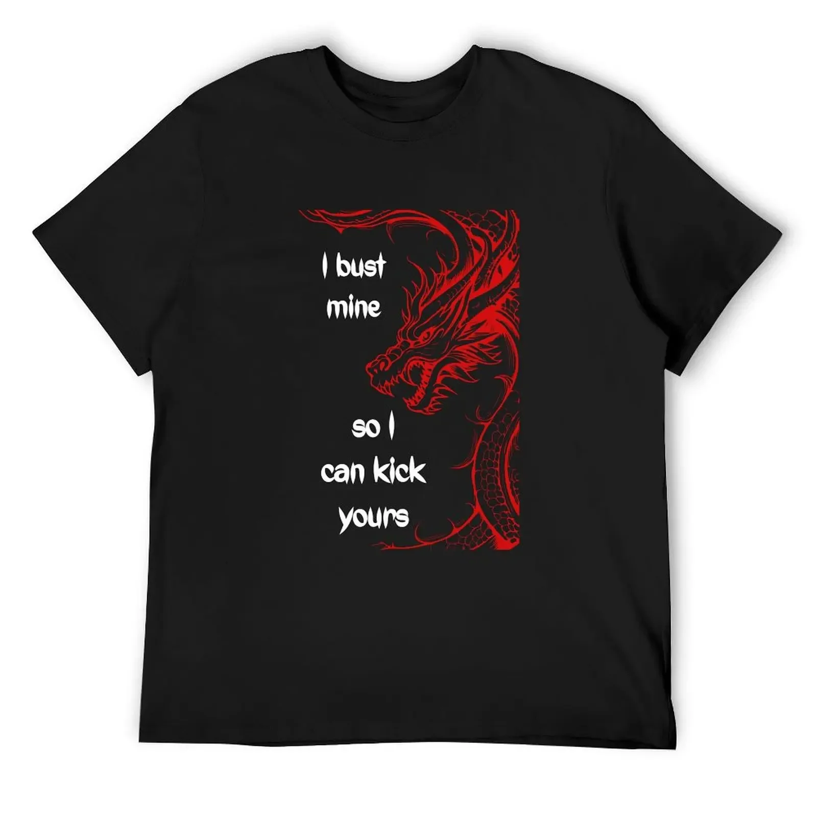 

Dragon Boating - I bust mine T-Shirt topping kawaii clothes aesthetic clothes funny costumes men workout shirt