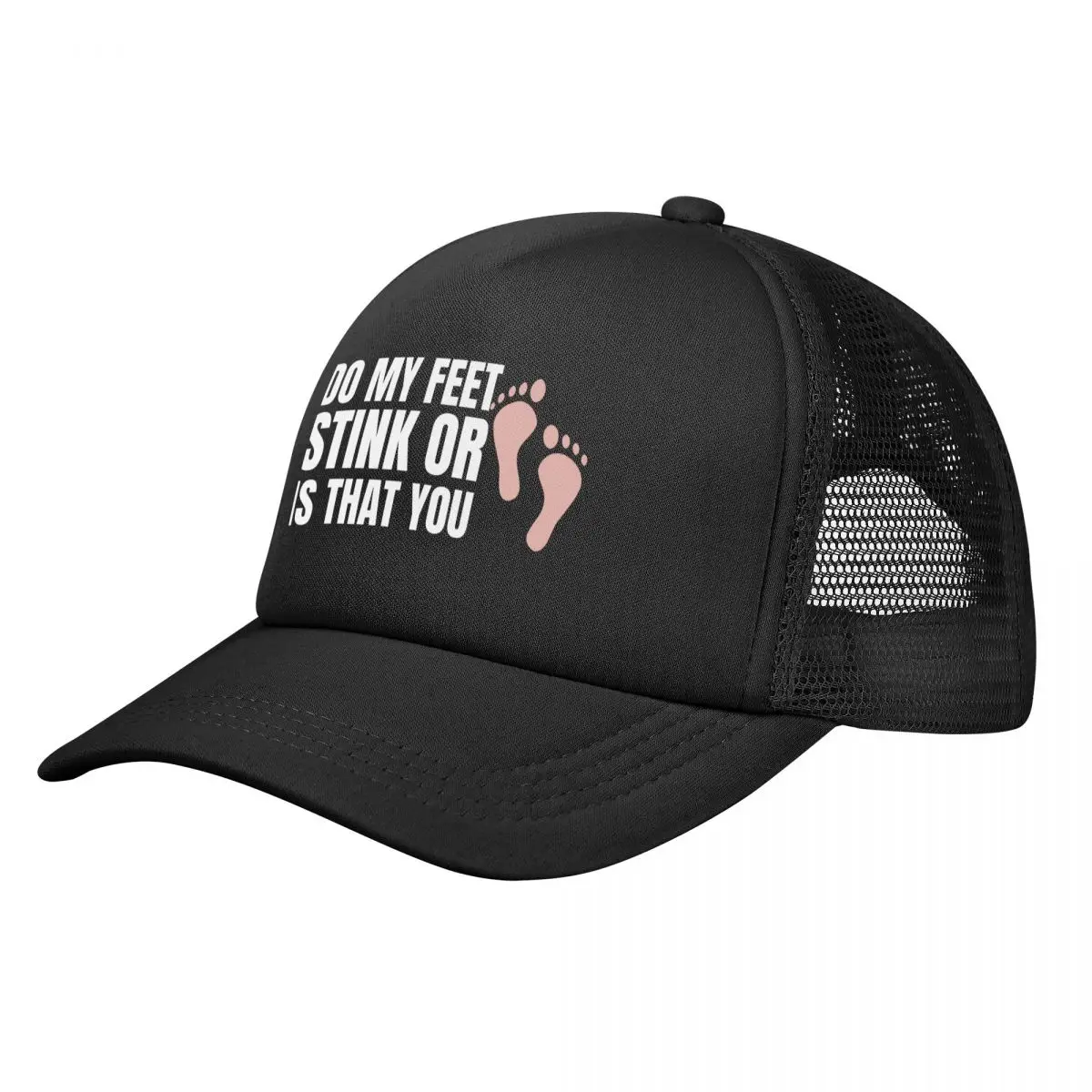 

Do My Feet Stink Or Is That You Funny Sarcastic Design Baseball Cap New In The Hat Custom Cap western Hat Boy Women's