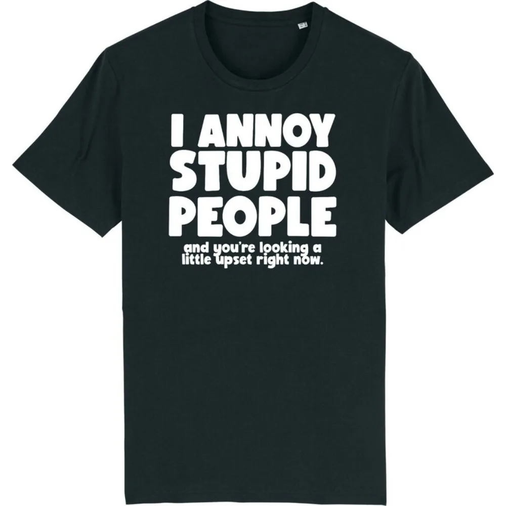

I Annoy Stupid People Funny Offensive Rude T-shirt Graphic T Shirts Camisas Men T Shirt Harajuku Men Clothing Streetwear