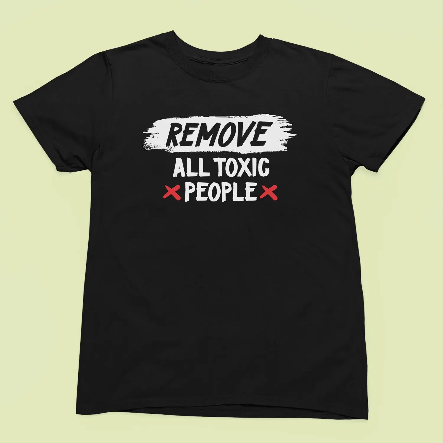 Remove All Toxic People Graphic T-Shirt – Bold Statement - Men, Women, Kids Tee