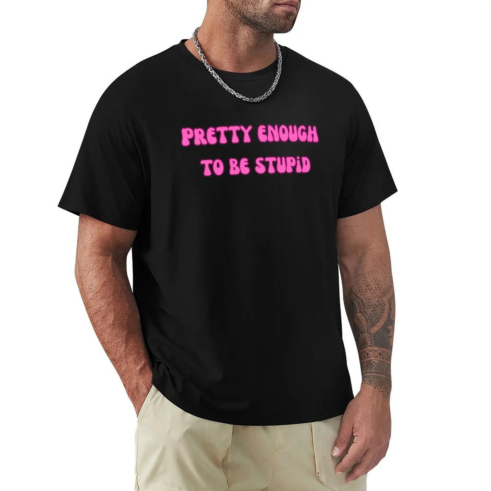 Pretty Enough to be Stupid T-Shirt Breathable Sportswear T-Shirt for Men