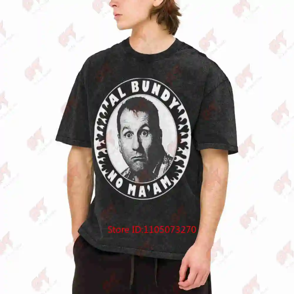 Al Bundy No Ma'am Quick Dry Vintage Washed Tee Pure Cotton T-Shirt