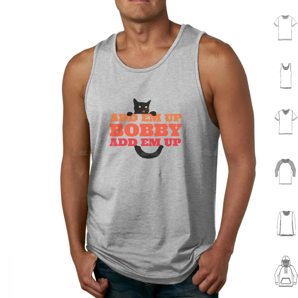 Añadir en arriba, Bobby. Añadir Em Up Camisetas sin mangas Algodón estampado Añadir Em Up Bobby Ps Your Cat Is Dead James Kirkwood Jr James Kirkwood
