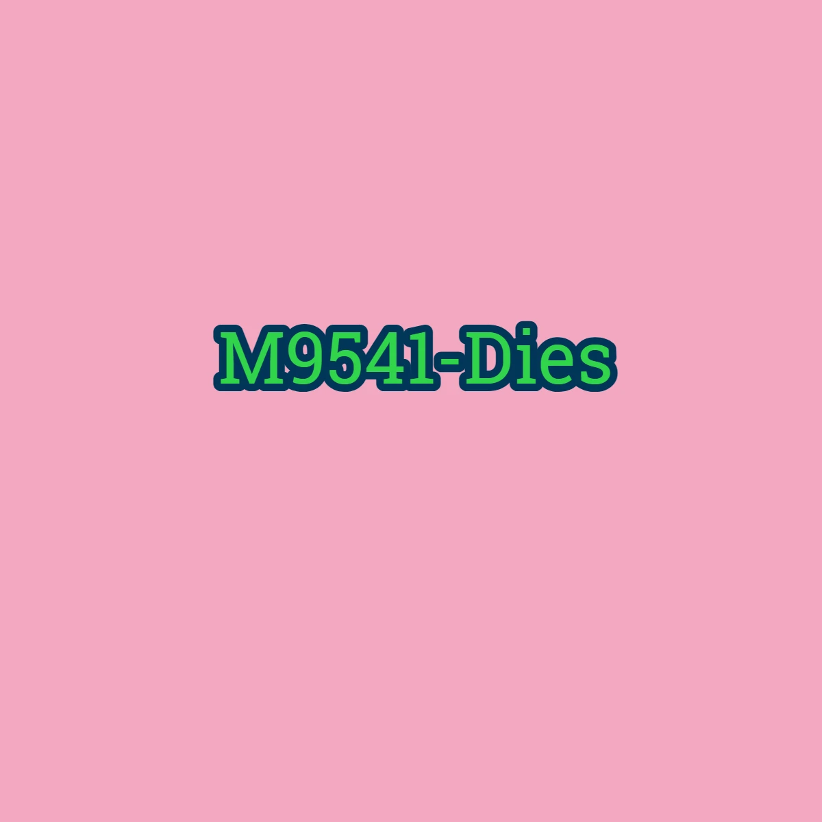 Variant: M9541-Dies