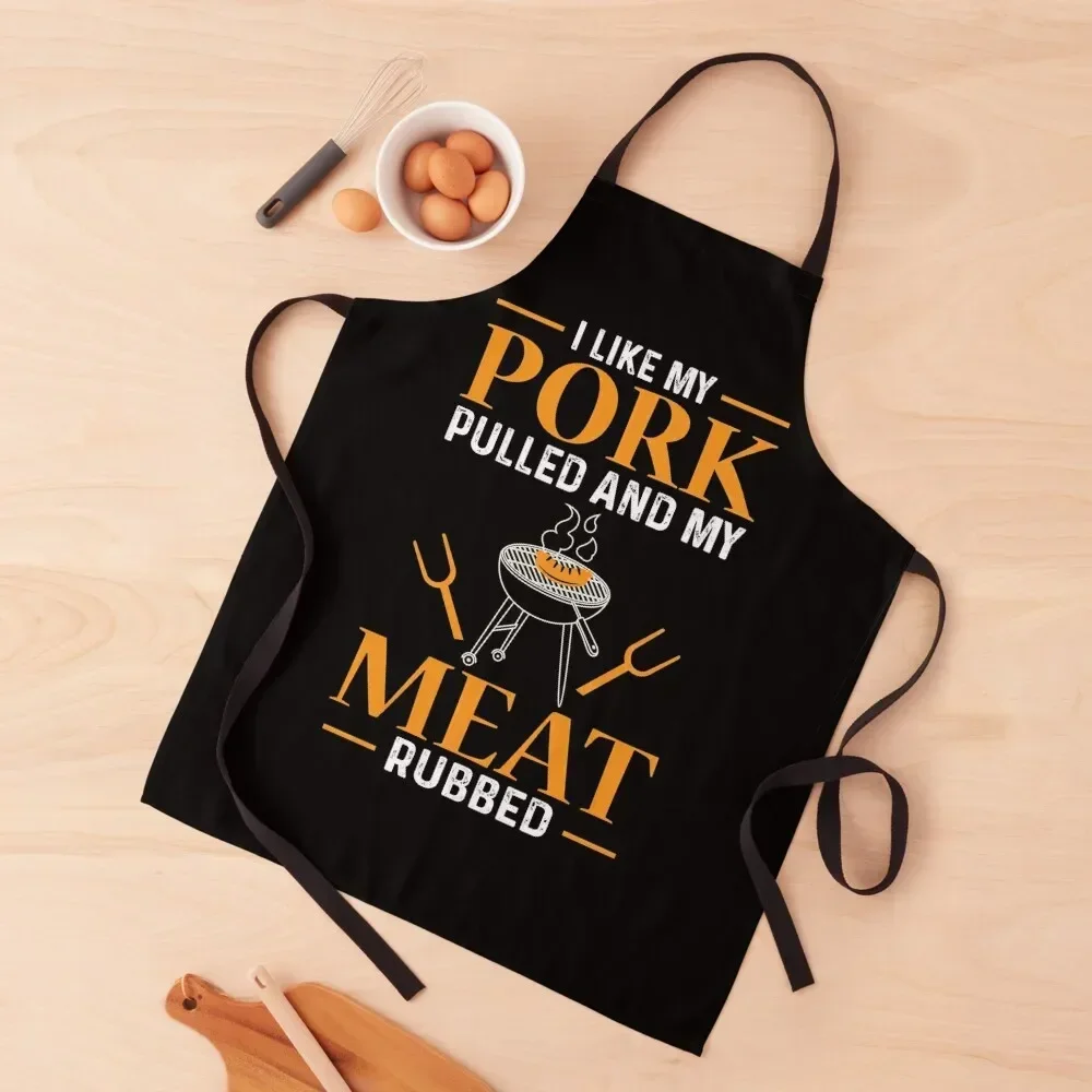 

I Like My Pork Pulled and My Meat Rubbed BBQ Apron chef costume Cooking Clothes Kitchen Utensils Apron