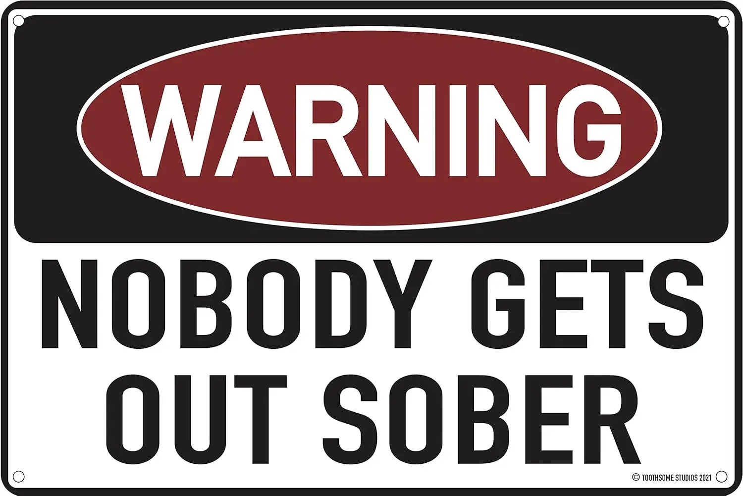 Warning Nobody Gets Out Sober  Funny Tin Sign