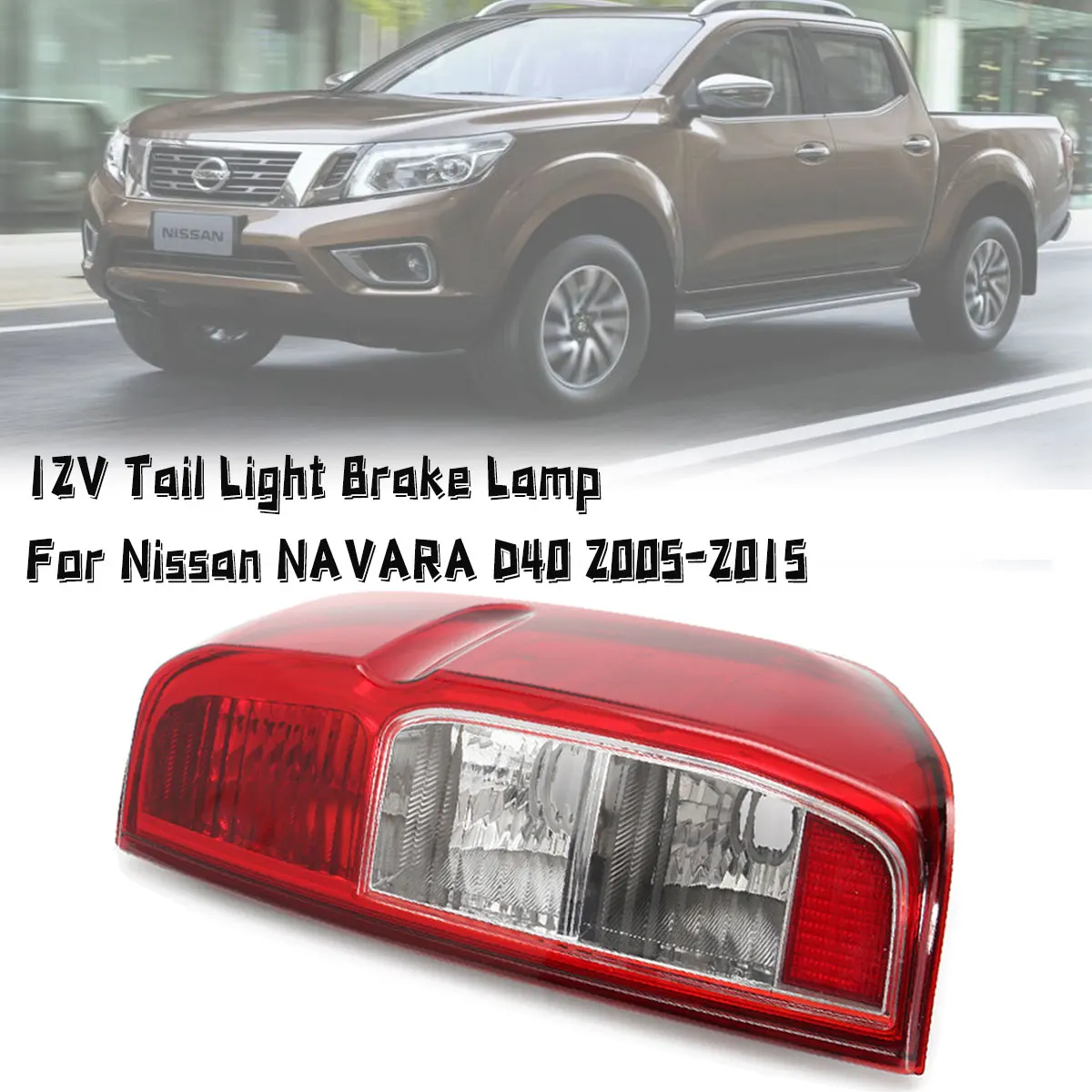 For Nissan NAVARA D40 2005-2015 Car Stop Rear Tail Light Brake Lamp Left Or Right Reversing Lights Driver Passenger Side