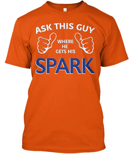 Футболка Ask This Guy Where He Gets His Spark, размеры от S до 5XL
