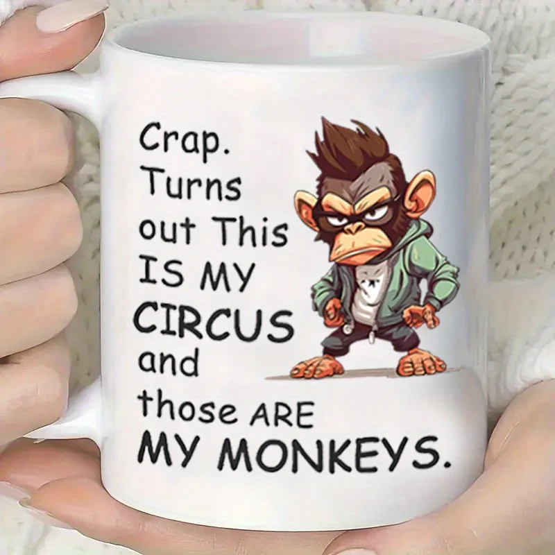 

Circus and Monkeys Quote Ceramic Mug | Reusable, Insulated | Ideal for Gifts