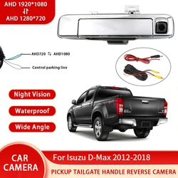 AHD 1080P NTSC Pickup Truck Tailgate Handle Reverse Camera For Isuzu D-Max 2012-2018 Waterproof Night Vision Backup Camera