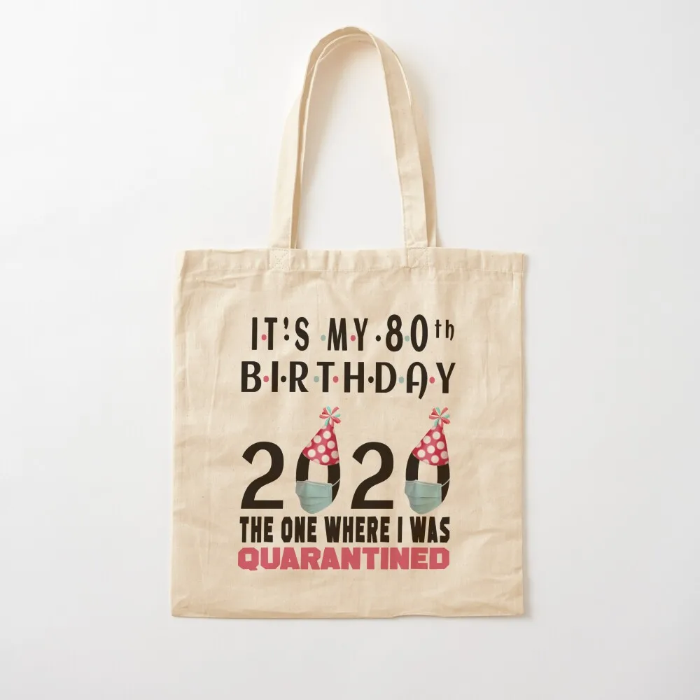 Its My 80th Birthday The One Where Im Quarantined Social Distancing Gifts Tote Bag Big bag Canvas Tote Bag