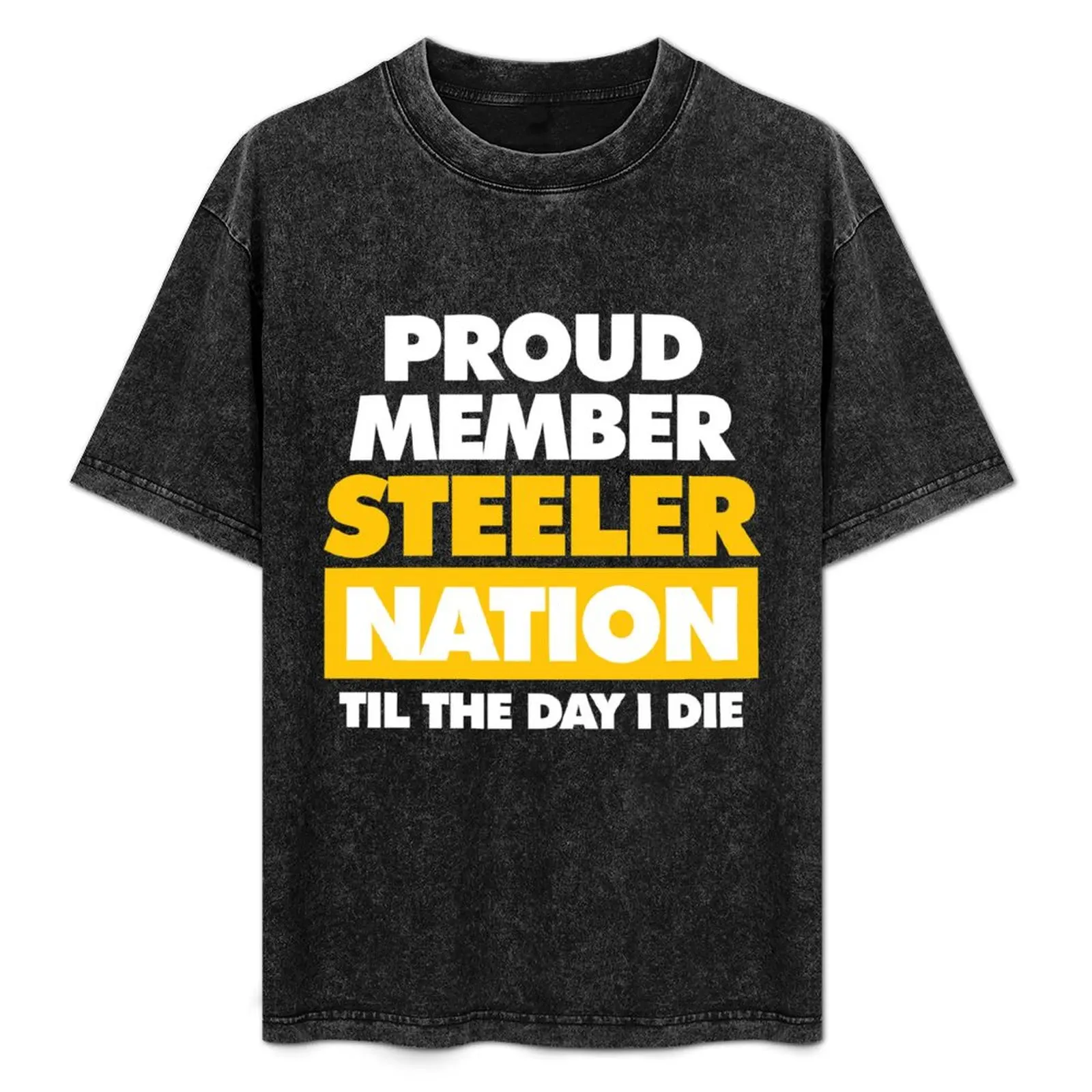 

Proud member Steeler Nation til the day I die T-Shirt for a boy vintage customs design your own mens graphic t-shirts hip hop