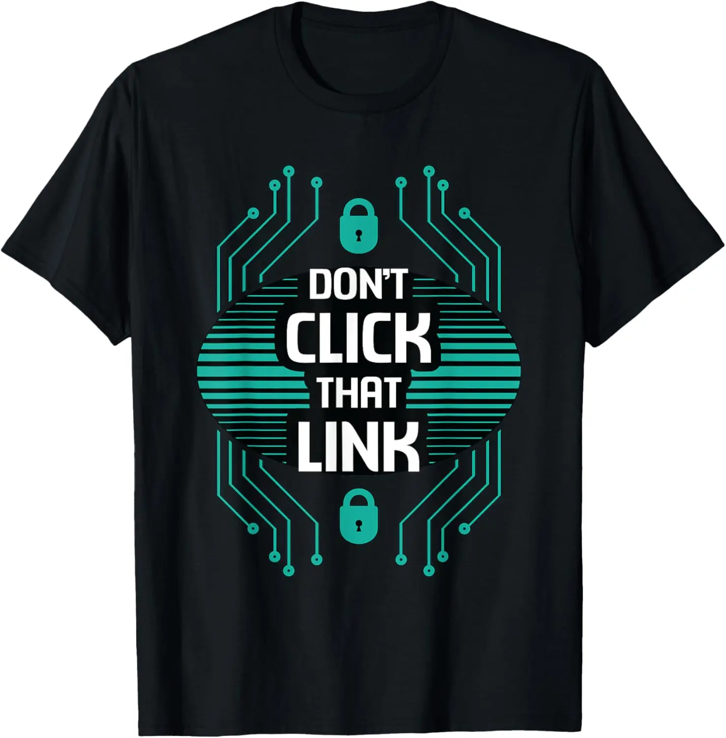 

Don't Click That Link Computer Code Analyst Cybersecurity T-Shirt
