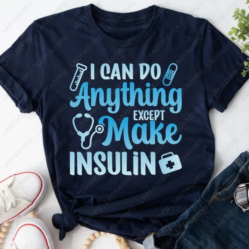 Funny Diabetes Awareness Can Do Anything Except Make Insulin Tshirt Creative Fashion Casual Tops Men Women Cotton Popular Tees
