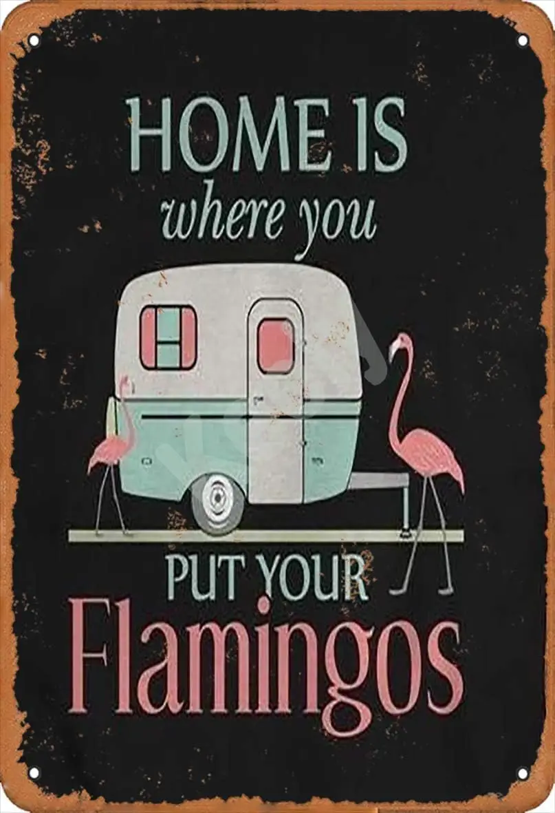 Keely Home is Where You Put You Flamingos Metal Vintage Tin Sign Wall Decoration 12x8 inches for Cafe Coffee Bars Restaurants Pu