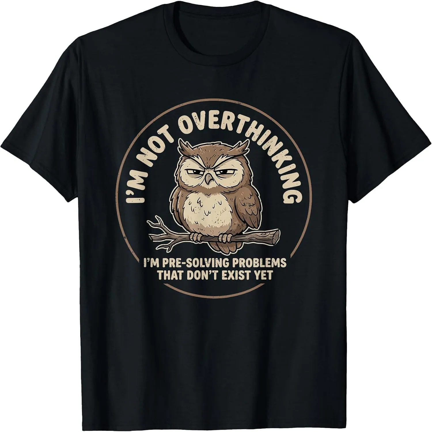 I'm Not Overthinking I'm Pre-Solving Problem Owl Funny Sayin T-Shirt