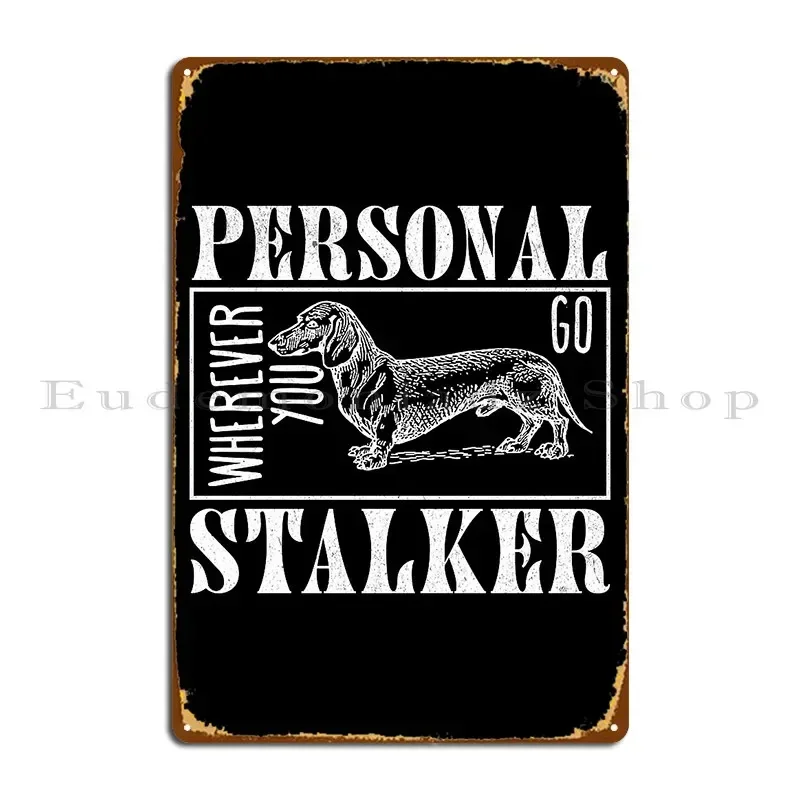 Personal Stalker Dachshund Retro Metal Plaque Poster Garage Create Cave Designer Bar Tin Sign Poster