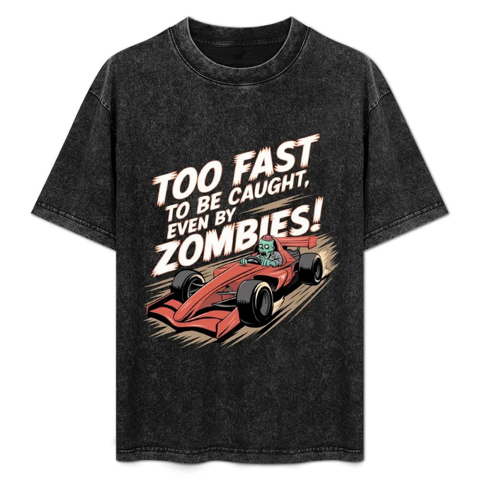 

Too Fast for Zombies: Funny Halloween Racing Zombie Design T-Shirt Plus Size Comfort Fit Tee