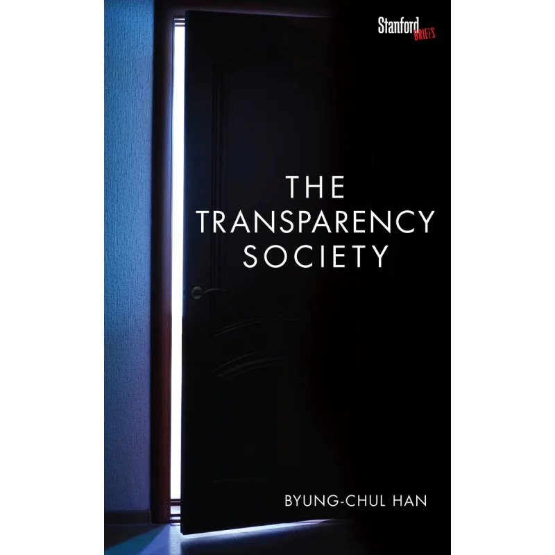 

The Transparency Society ByungChul Han Stanford University Press 9780804794602 Book