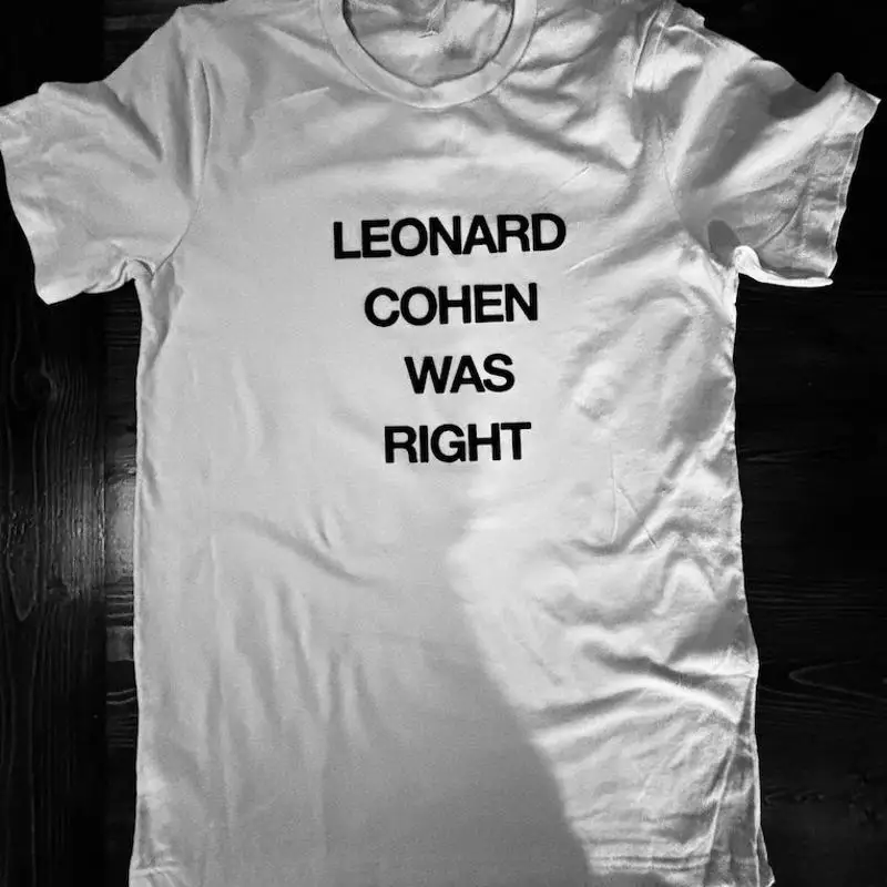 Leonard Cohen Was Right Vintage Slogan T-Shirt