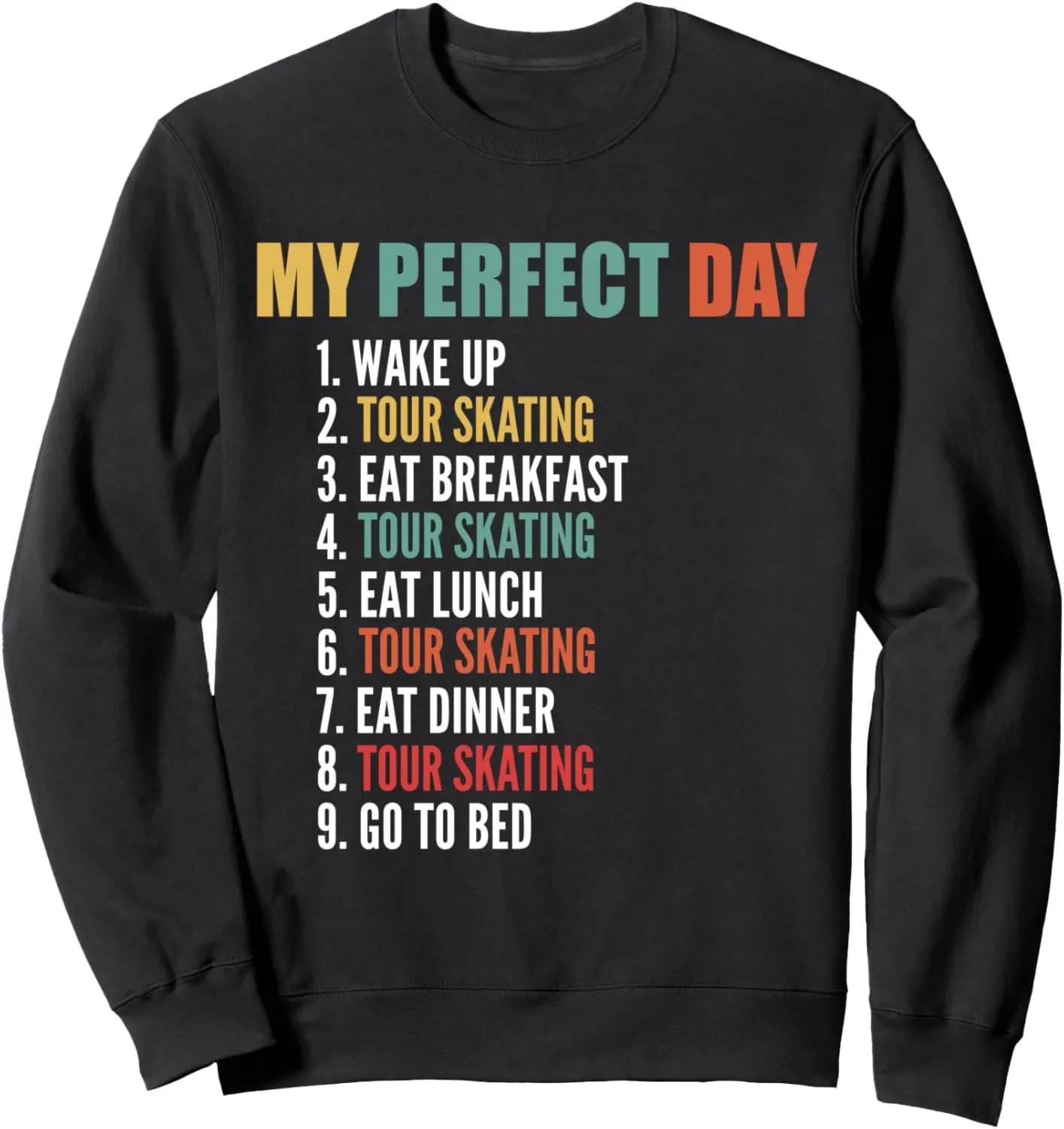 My Perfect Day Funny Tour Skating Sweatshirt