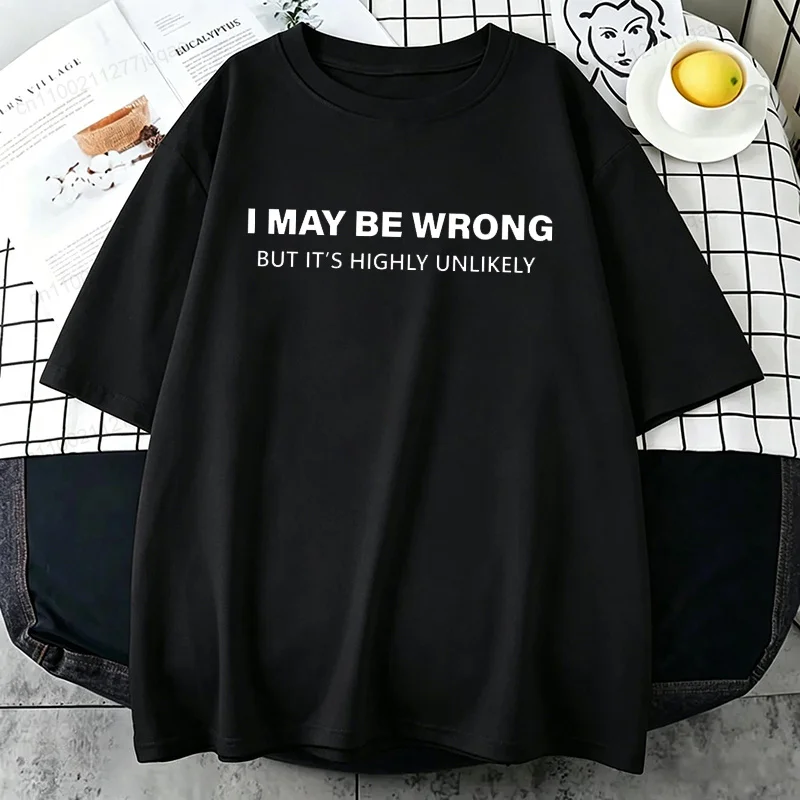 I May Be Wrong Graphic T Shirt for Women Men T-Shirts Gift Men Women Casual Fashion Tee Shirts Short Sleeve Tops Summer Tops