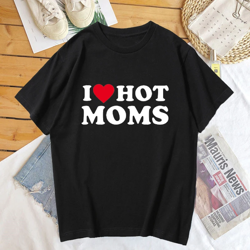 Sunny  I Love Hot Moms T Shirts Fashion Graphic Streetwear Short Sleeve Loose Casual Black White T-shirt Hiptser Unisex Clothing