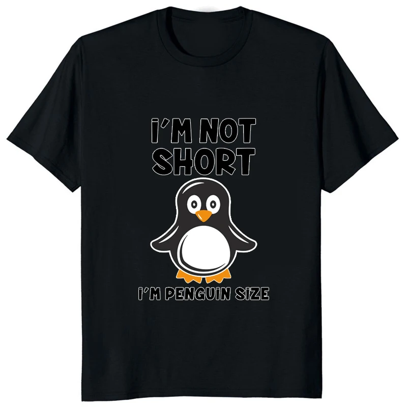 Im Not Short Im Penguin Size Funny Printed T-shirt Casual Fashion Streetwear Hip Hop Man TShirt Harajuku Style Soft Women Tees image 2